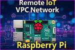 Securely Connect Remote Iot Vpc Raspberry Pi Free: Your Ultimate Guide